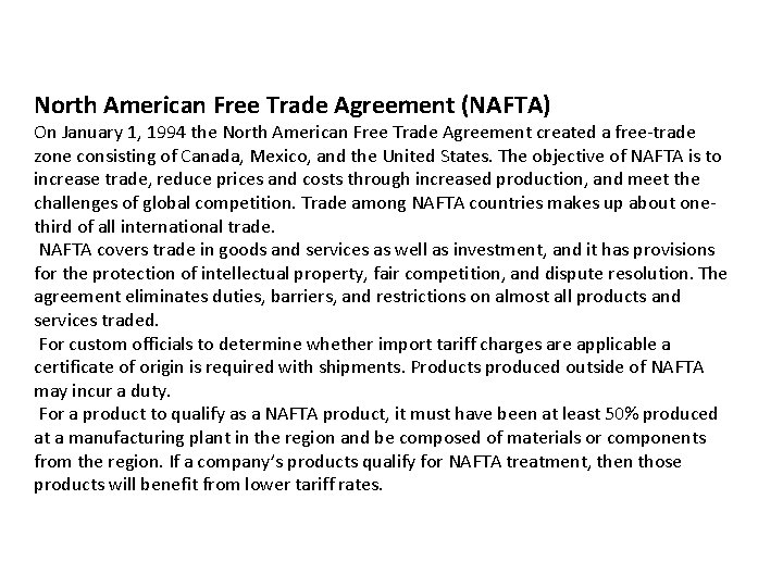 North American Free Trade Agreement (NAFTA) On January 1, 1994 the North American Free