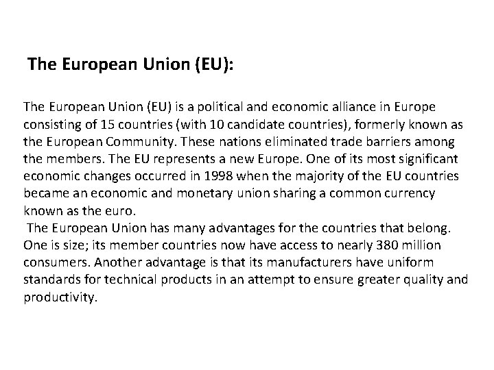 The European Union (EU): The European Union (EU) is a political and economic alliance