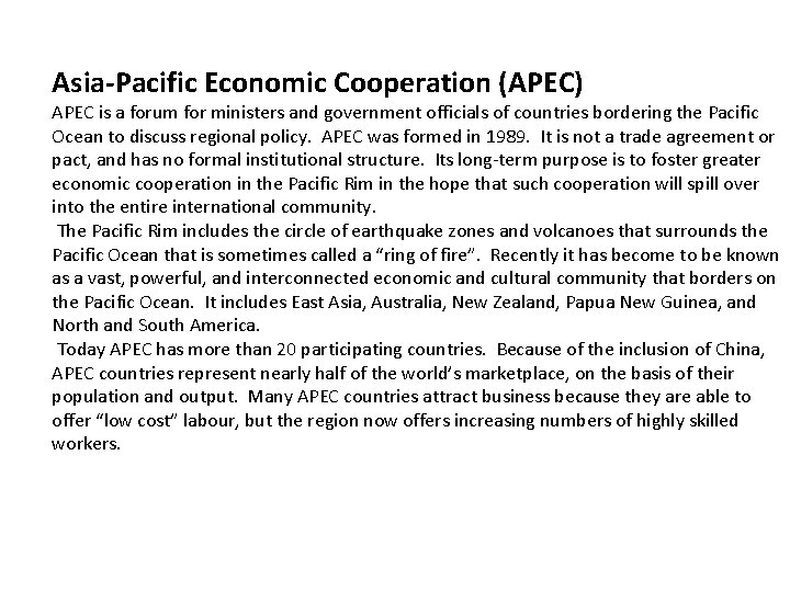 Asia-Pacific Economic Cooperation (APEC) APEC is a forum for ministers and government officials of