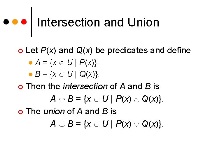 Intersection and Union ¢ Let P(x) and Q(x) be predicates and define A =