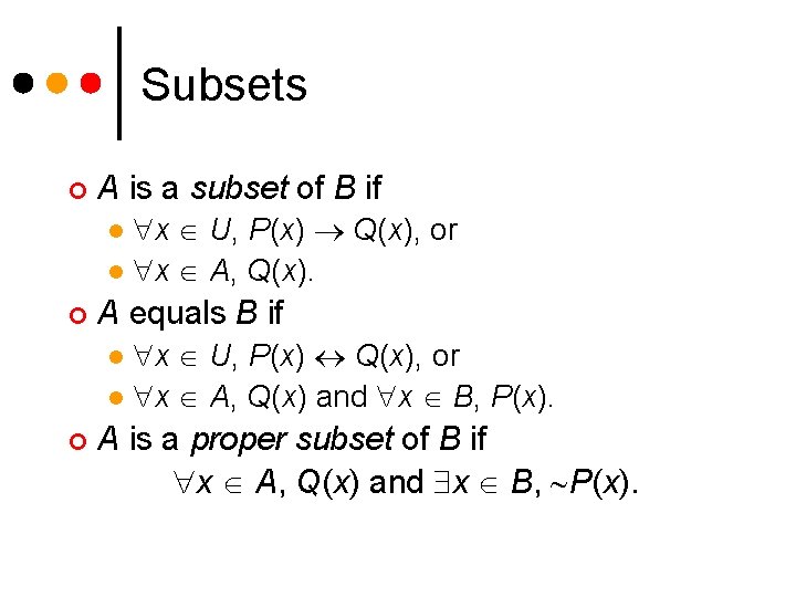 Subsets ¢ A is a subset of B if x U, P(x) Q(x), or