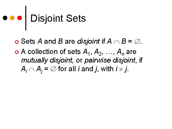 Disjoint Sets A and B are disjoint if A B = . ¢ A