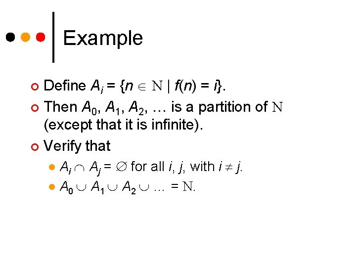Example Define Ai = {n N | f(n) = i}. ¢ Then A 0,