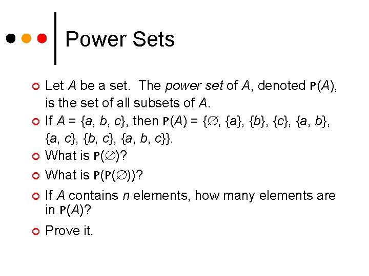 Power Sets ¢ ¢ Let A be a set. The power set of A,