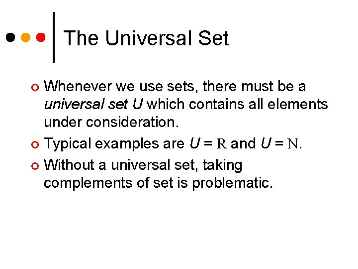 The Universal Set Whenever we use sets, there must be a universal set U