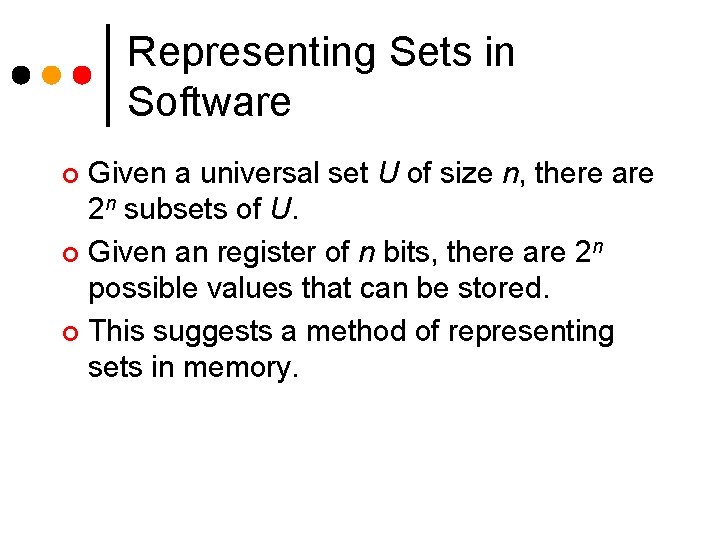 Representing Sets in Software Given a universal set U of size n, there are