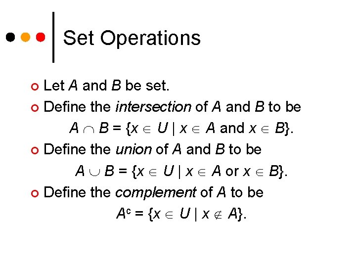 Set Operations Let A and B be set. ¢ Define the intersection of A