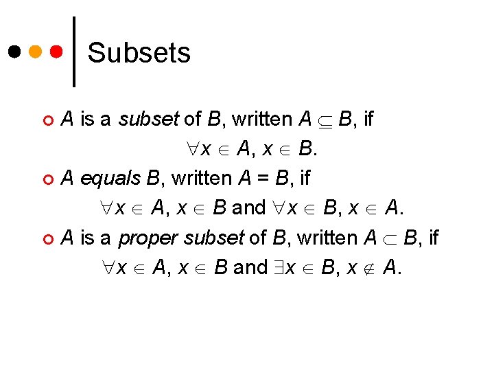 Subsets A is a subset of B, written A B, if x A, x