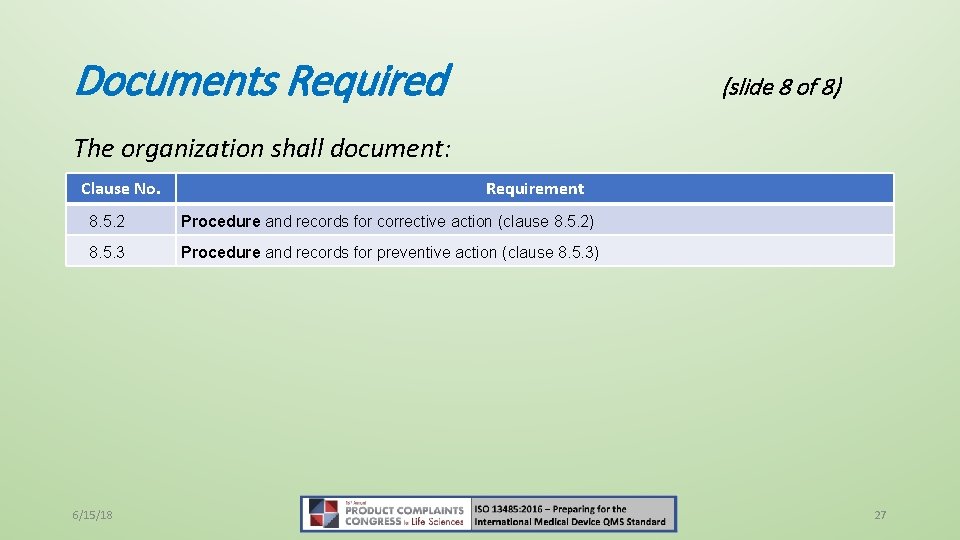 Documents Required (slide 8 of 8) The organization shall document: Clause No. Requirement 8.