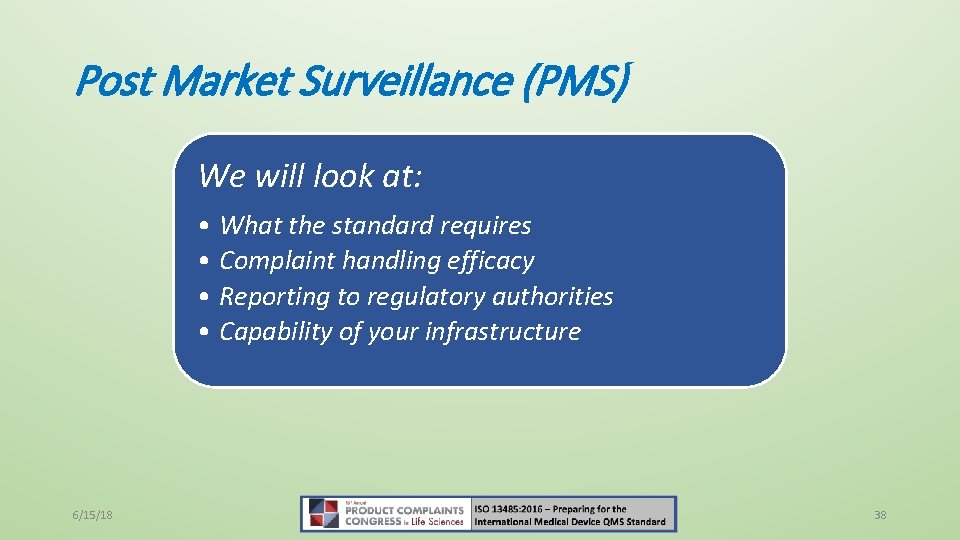 Post Market Surveillance (PMS) We will look at: • What the standard requires •