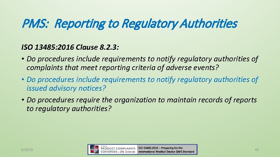 PMS: Reporting to Regulatory Authorities ISO 13485: 2016 Clause 8. 2. 3: • Do