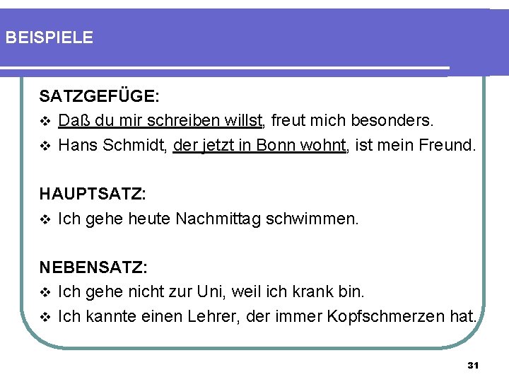 BEISPIELE SATZGEFÜGE: v Daß du mir schreiben willst, freut mich besonders. v Hans Schmidt,