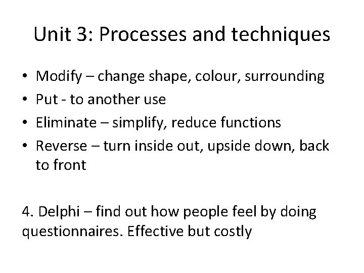 Unit 3: Processes and techniques • • Modify – change shape, colour, surrounding Put