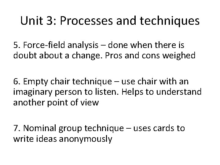Unit 3: Processes and techniques 5. Force-field analysis – done when there is doubt