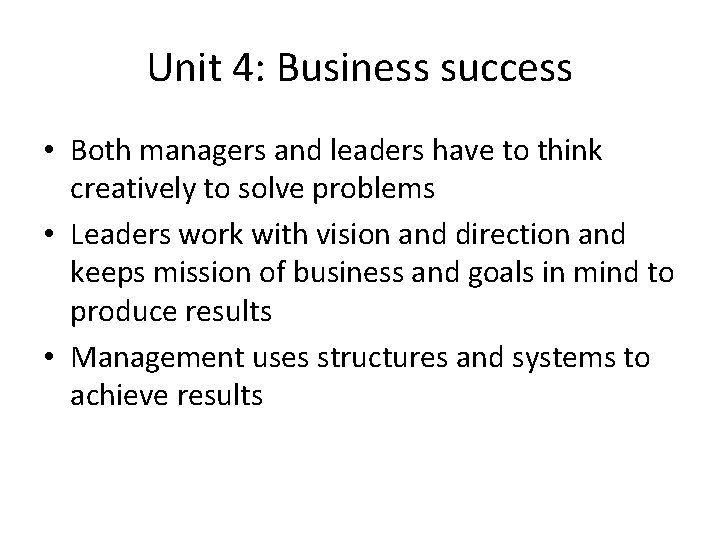 Unit 4: Business success • Both managers and leaders have to think creatively to