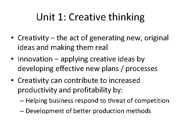 Unit 1: Creative thinking • Creativity – the act of generating new, original ideas