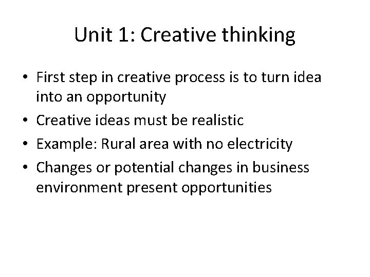 Unit 1: Creative thinking • First step in creative process is to turn idea