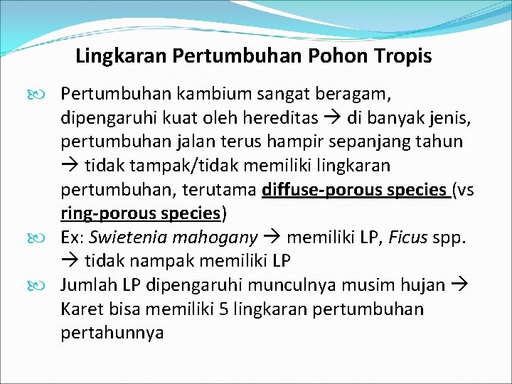 Lingkaran Pertumbuhan Pohon Tropis Pertumbuhan kambium sangat beragam, dipengaruhi kuat oleh hereditas di banyak