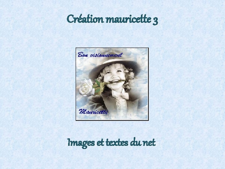 Création mauricette 3 Images et textes du net 