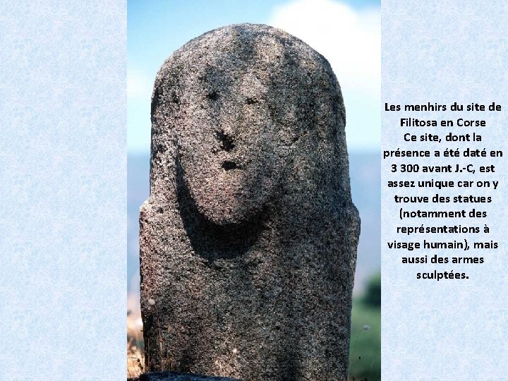 Les menhirs du site de Filitosa en Corse Ce site, dont la présence a