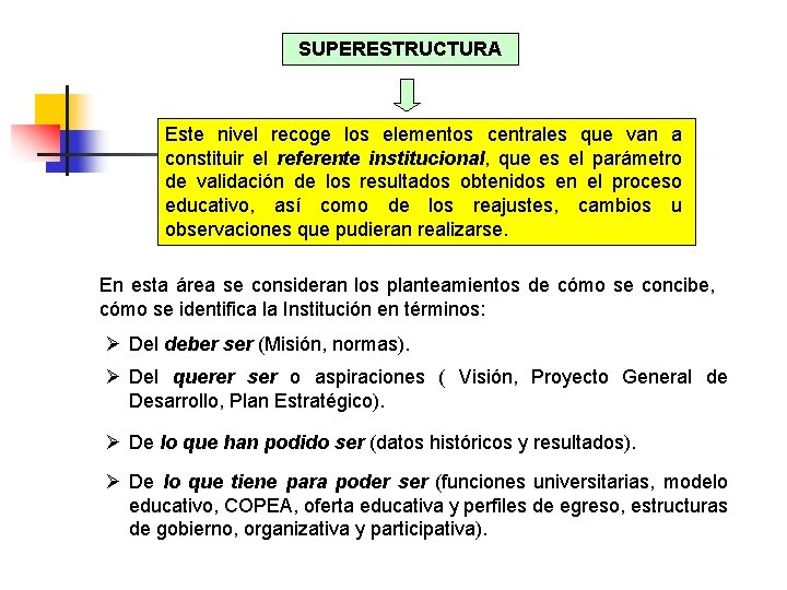 SUPERESTRUCTURA Este nivel recoge los elementos centrales que van a constituir el referente institucional,