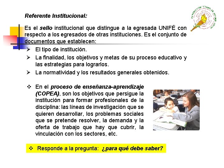 Referente Institucional: Es el sello institucional que distingue a la egresada UNIFÉ con respecto