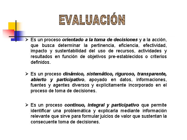 Ø Es un proceso orientado a la toma de decisiones y a la acción,