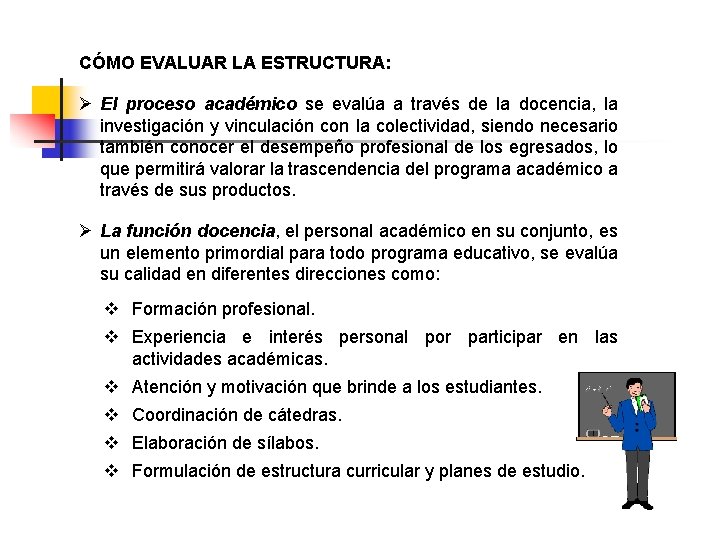 CÓMO EVALUAR LA ESTRUCTURA: Ø El proceso académico se evalúa a través de la