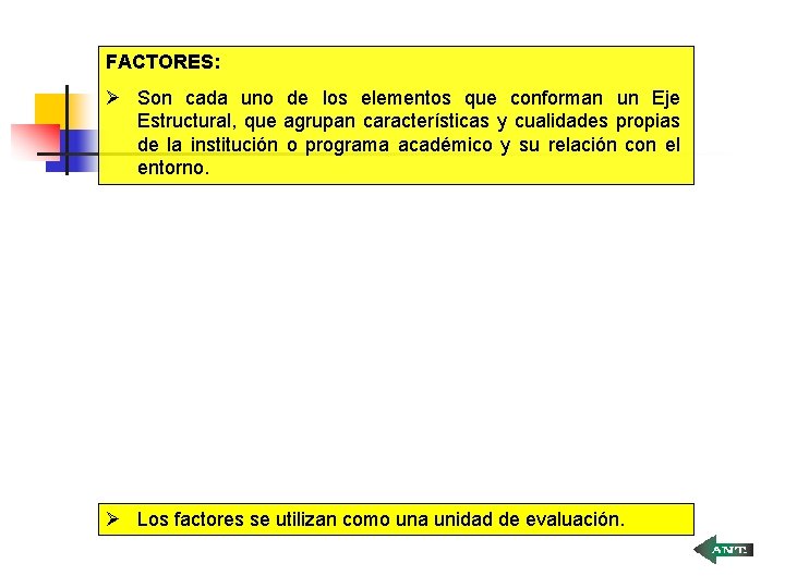 FACTORES: Ø Son cada uno de los elementos que conforman un Eje Estructural, que