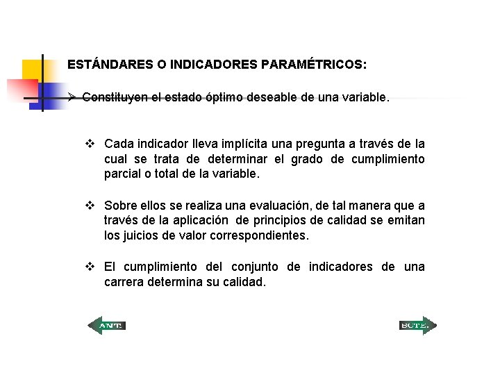 ESTÁNDARES O INDICADORES PARAMÉTRICOS: Ø Constituyen el estado óptimo deseable de una variable. v