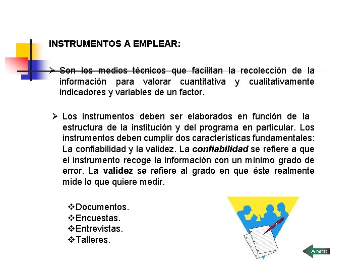 INSTRUMENTOS A EMPLEAR: Ø Son los medios técnicos que facilitan la recolección de la