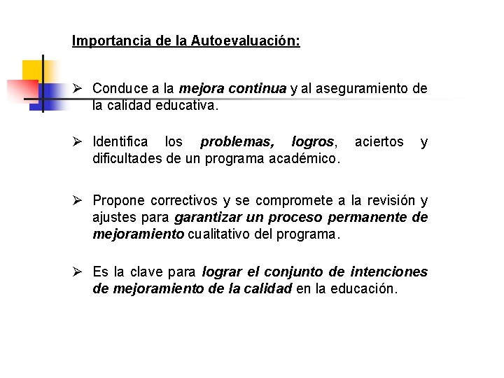 Importancia de la Autoevaluación: Ø Conduce a la mejora continua y al aseguramiento de