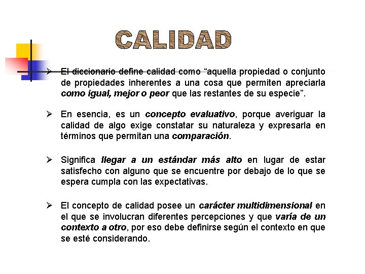 Ø El diccionario define calidad como “aquella propiedad o conjunto de propiedades inherentes a