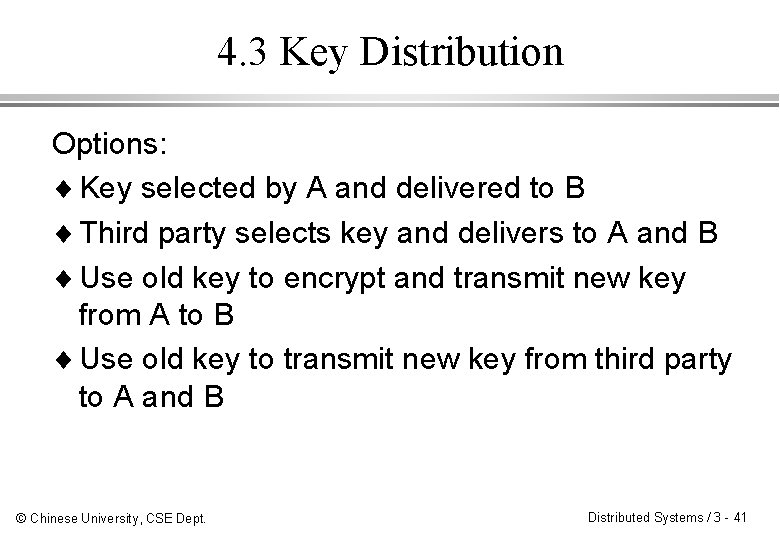 4. 3 Key Distribution Options: ¨ Key selected by A and delivered to B