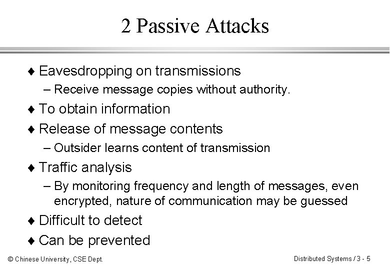 2 Passive Attacks ¨ Eavesdropping on transmissions – Receive message copies without authority. ¨