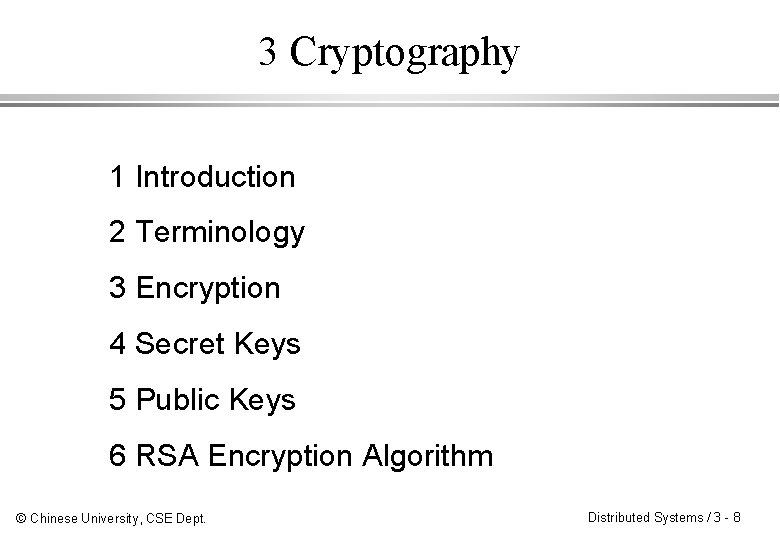 3 Cryptography 1 Introduction 2 Terminology 3 Encryption 4 Secret Keys 5 Public Keys
