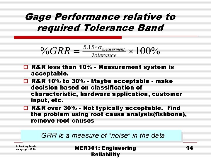 Gage Performance relative to required Tolerance Band o R&R less than 10% - Measurement Gage Performance relative to required Tolerance Band o R&R less than 10% - Measurement