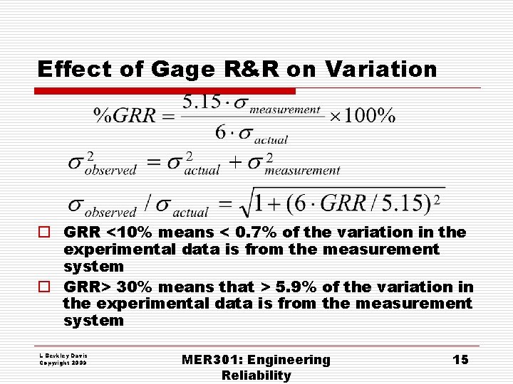 Effect of Gage R&R on Variation o GRR <10% means < 0. 7% of Effect of Gage R&R on Variation o GRR <10% means < 0. 7% of