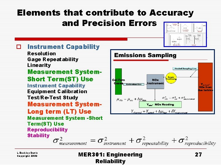 Elements that contribute to Accuracy and Precision Errors o Instrument Capability Resolution Gage Repeatability Elements that contribute to Accuracy and Precision Errors o Instrument Capability Resolution Gage Repeatability