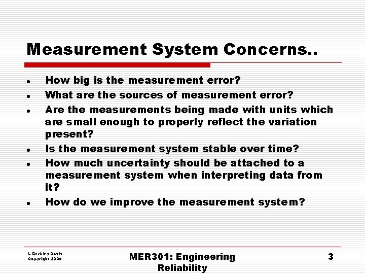Measurement System Concerns. . l l l How big is the measurement error? What Measurement System Concerns. . l l l How big is the measurement error? What