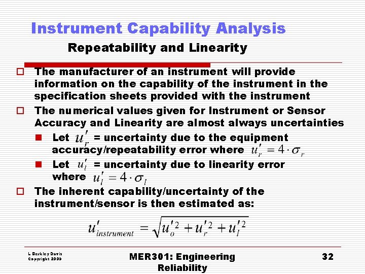 Instrument Capability Analysis Repeatability and Linearity o The manufacturer of an instrument will provide Instrument Capability Analysis Repeatability and Linearity o The manufacturer of an instrument will provide