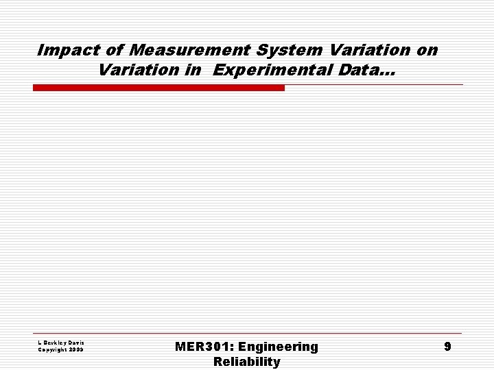 Impact of Measurement System Variation on Variation in Experimental Data… L Berkley Davis Copyright Impact of Measurement System Variation on Variation in Experimental Data… L Berkley Davis Copyright