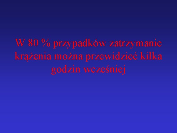 W 80 % przypadków zatrzymanie krążenia można przewidzieć kilka godzin wcześniej 