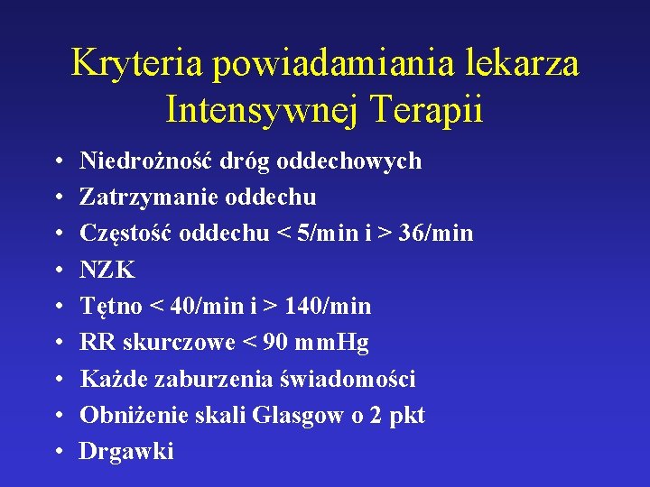 Kryteria powiadamiania lekarza Intensywnej Terapii • • • Niedrożność dróg oddechowych Zatrzymanie oddechu Częstość