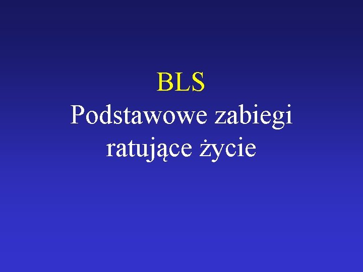 BLS Podstawowe zabiegi ratujące życie 