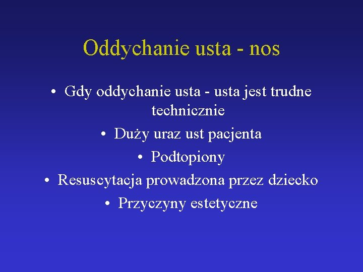 Oddychanie usta - nos • Gdy oddychanie usta - usta jest trudne technicznie •