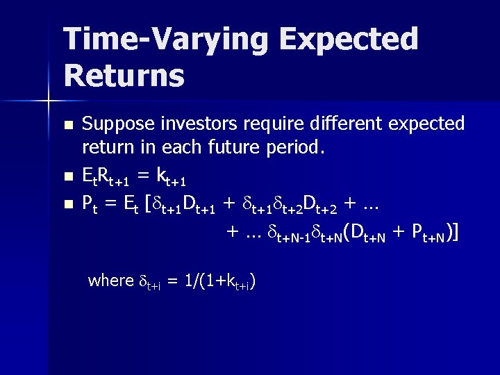 Time-Varying Expected Returns n n n Suppose investors require different expected return in each