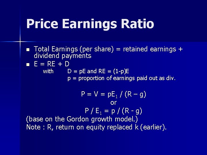 Price Earnings Ratio n n Total Earnings (per share) = retained earnings + dividend