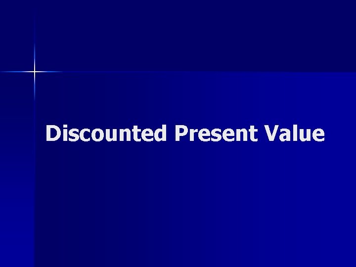 Discounted Present Value 