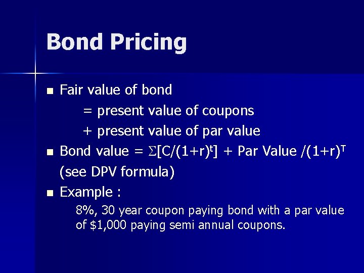 Bond Pricing n n n Fair value of bond = present value of coupons